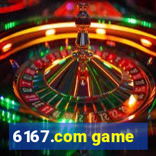 6167.com game